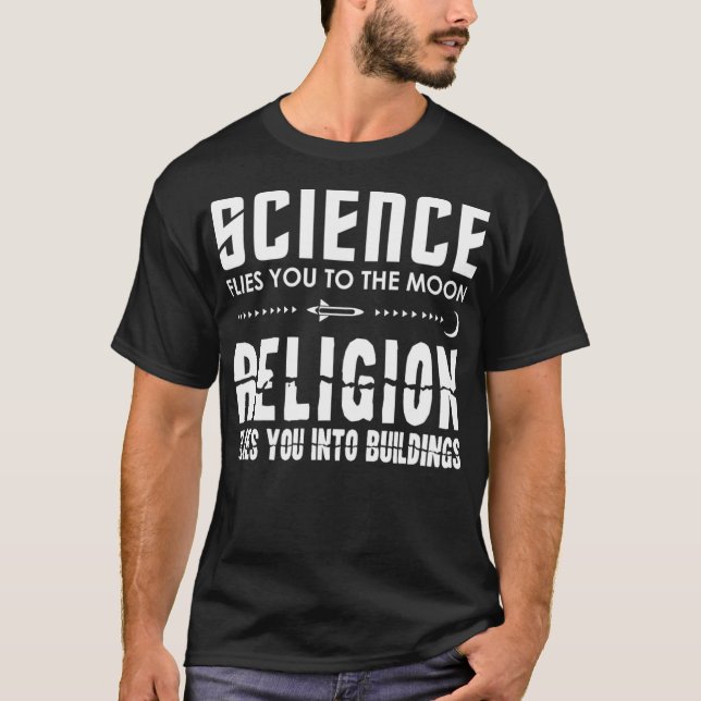 Science Flies You To The Moon Sarcastic Atheist Me T-Shirt (Front)