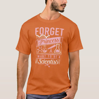 Science Forget Princess I Wanto Be vintage T-Shirt