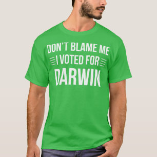 Science Funny Voted For Darwin Scientist Biology T-Shirt