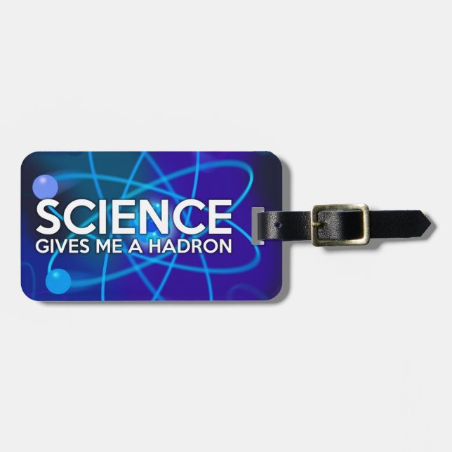 SCIENCE GIVES ME A HADRON LUGGAGE TAG (Front Horizontal)