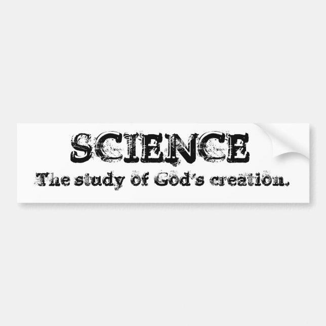 Science - God's creation Bumper Sticker (Front)