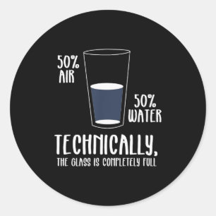 Science Humor Technically The Gl Is Always Full Sh Classic Round Sticker