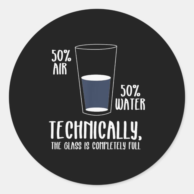 Science Humor Technically The Gl Is Always Full Sh Classic Round Sticker (Front)