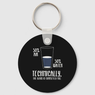 Science Humor Technically The Gl Is Always Full Sh Key Ring