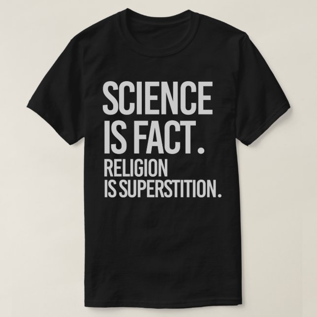 Science is fact. Religion is Superstition. T-Shirt (Design Front)