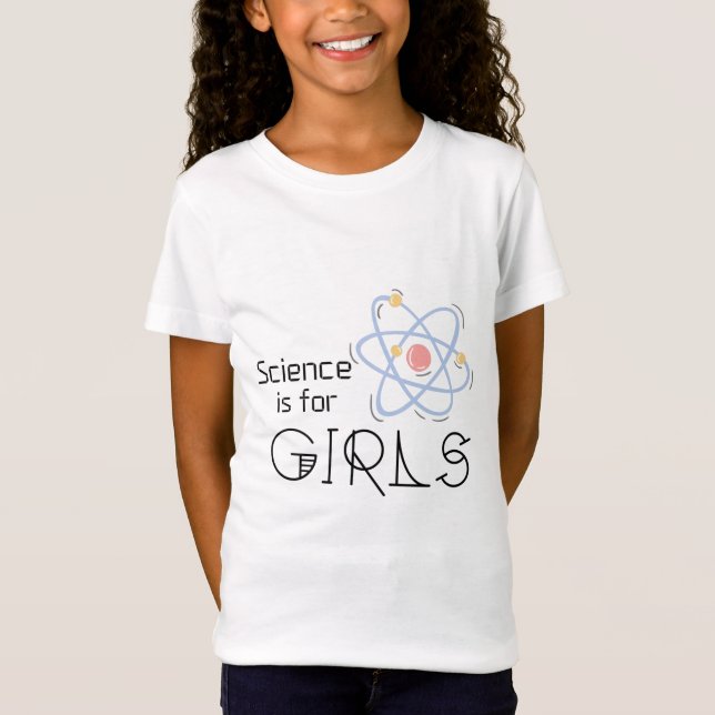Science is for Girls T-Shirt (Front)