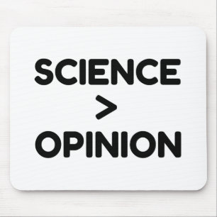 SCIENCE IS GREATER THAN OPINION MOUSE MAT