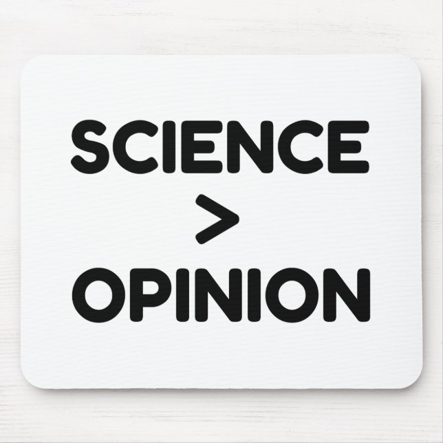 SCIENCE IS GREATER THAN OPINION MOUSE MAT (Front)