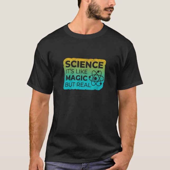 Science Is Like Magic But Real 1 T-Shirt (Front)