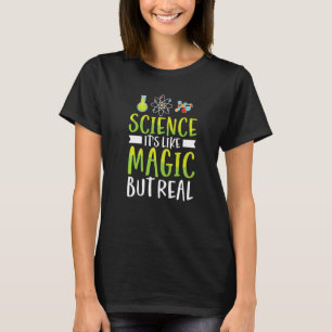 Science Is Like Magic But Real Chemistry Physics T T-Shirt