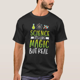 Science Is Like Magic But Real Chemistry Physics T T-Shirt