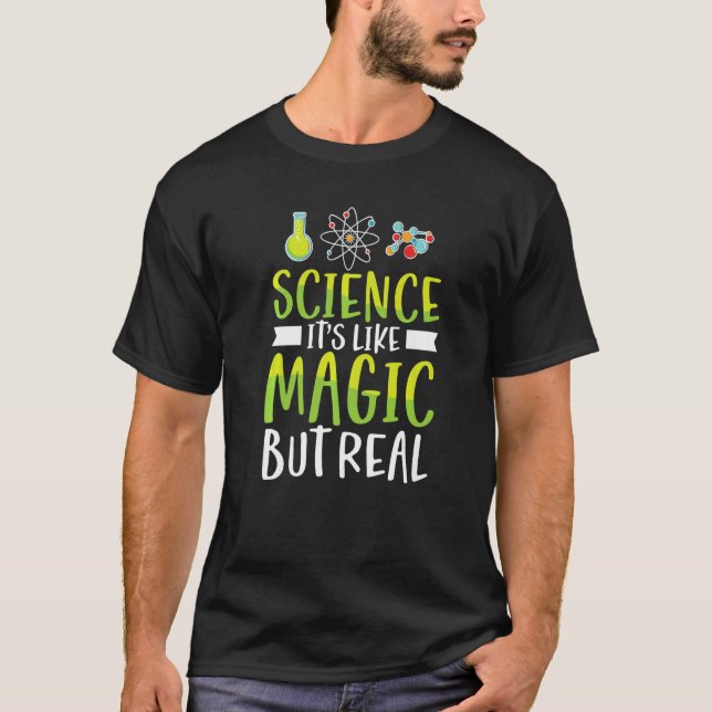 Science Is Like Magic But Real Chemistry Physics T T-Shirt (Front)