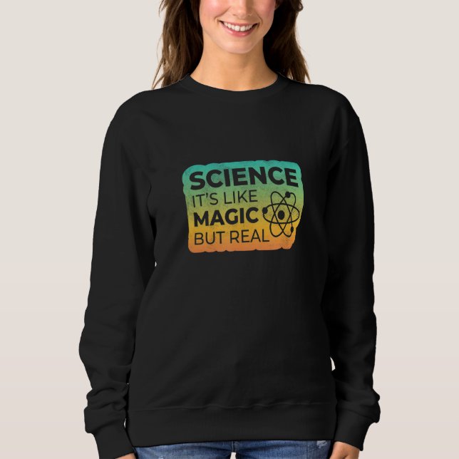 Science Is Like Magic But Real Halftone Edition 3 Sweatshirt (Front)