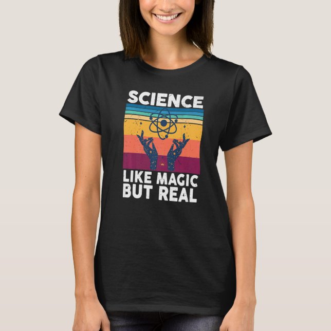 Science is like magic but real   Science T-Shirt (Front)
