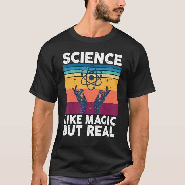 Science is like magic but real     Science T-Shirt (Front)