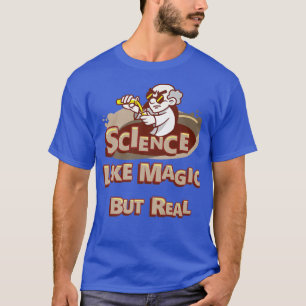 Science Is Like Magic But Real Science Teachers Sc T-Shirt