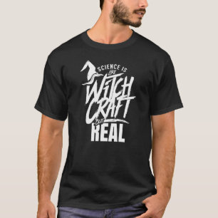 Science is like witchcraft Scientist  Teacher Scie T-Shirt