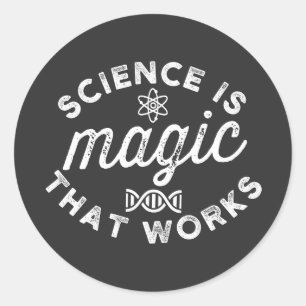 SCIENCE IS MAGIC THAT WORKS CLASSIC ROUND STICKER