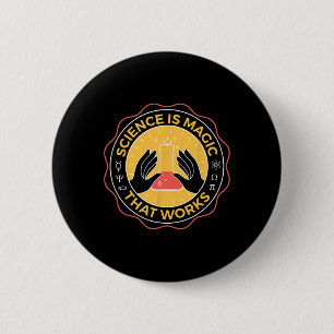 Science Is Magic That Works Science 6 Cm Round Badge