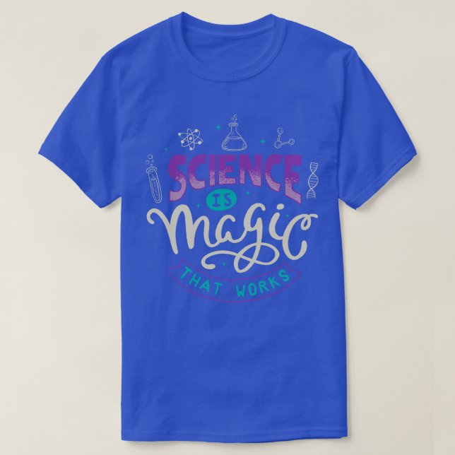Science Is Magic That Works T-Shirt (Design Front)