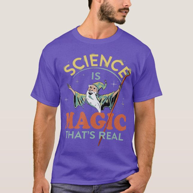 Science Is Magic Thats Real Science T-Shirt (Front)