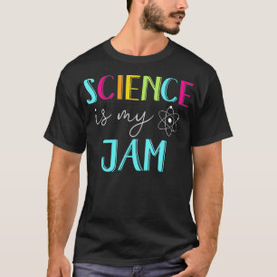 Science Is My Jam  Cute Science Teacher T-Shirt