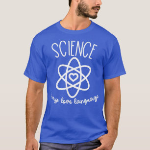 Science is My Love Language Funny Science For Men T-Shirt