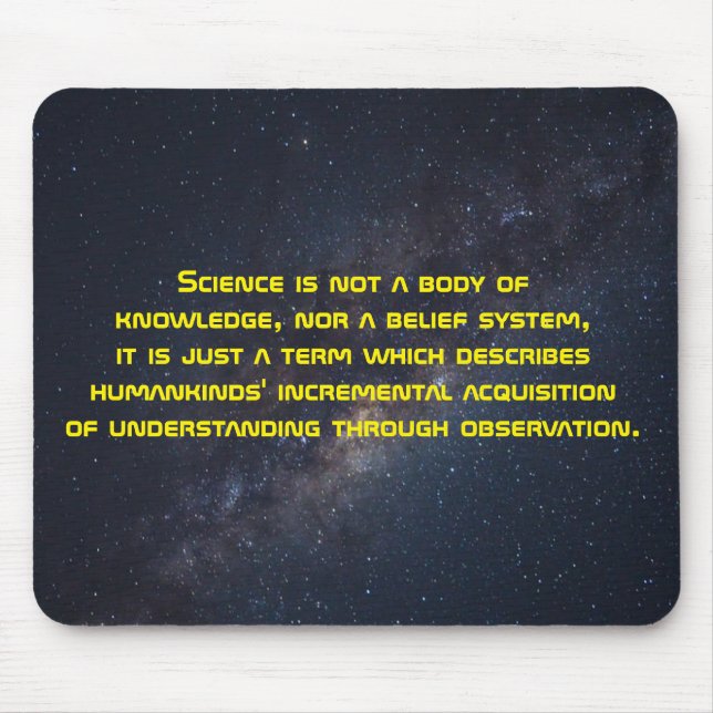 Science is not a body of knowledge, nor a belief s mouse mat (Front)