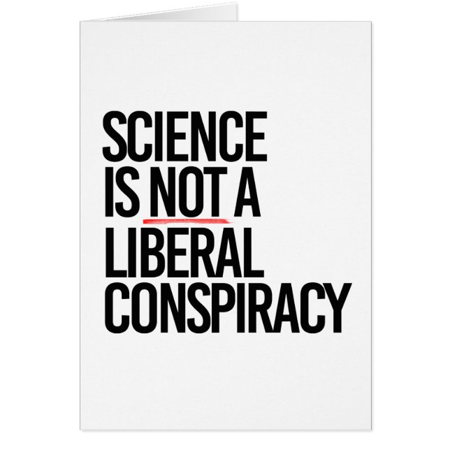 SCIENCE IS NOT A LIBERAL CONSPIRACY (Front)