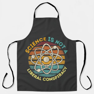 Science Is Not A Liberal Conspiracy Apron
