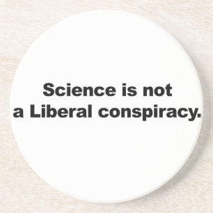 Science is Not a Liberal Conspiracy Coaster