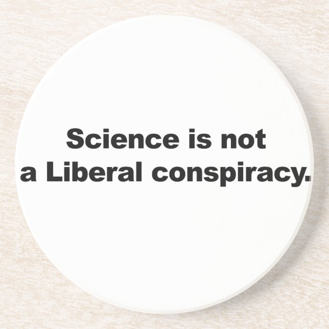 Science is Not a Liberal Conspiracy Coaster (Front)