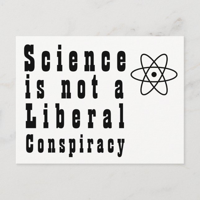 "Science is Not a Liberal Conspiracy" Editable Postcard (Front)