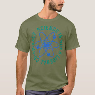 Science Is Not A Liberal Conspiracy Gift T-Shirt
