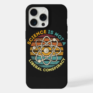 Science Is Not A Liberal Conspiracy iPhone 15 Pro Max Case