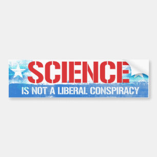 Science is not a liberal conspiracy - Liberal Humo Bumper Sticker