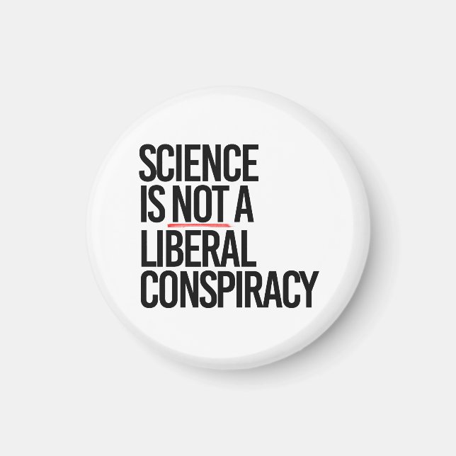 SCIENCE IS NOT A LIBERAL CONSPIRACY MAGNET (Front)