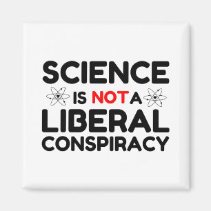 Science Is Not A Liberal Conspiracy Magnet