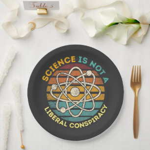 Science Is Not A Liberal Conspiracy Paper Plate