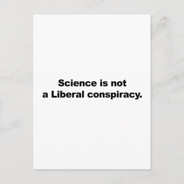 Science is Not a Liberal Conspiracy Postcard (Front)