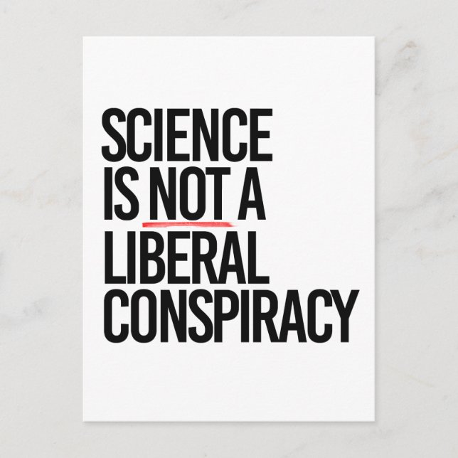 SCIENCE IS NOT A LIBERAL CONSPIRACY POSTCARD (Front)