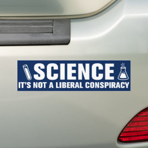 Science Is Not A Liberal Conspiracy Pro-Science Bumper Sticker