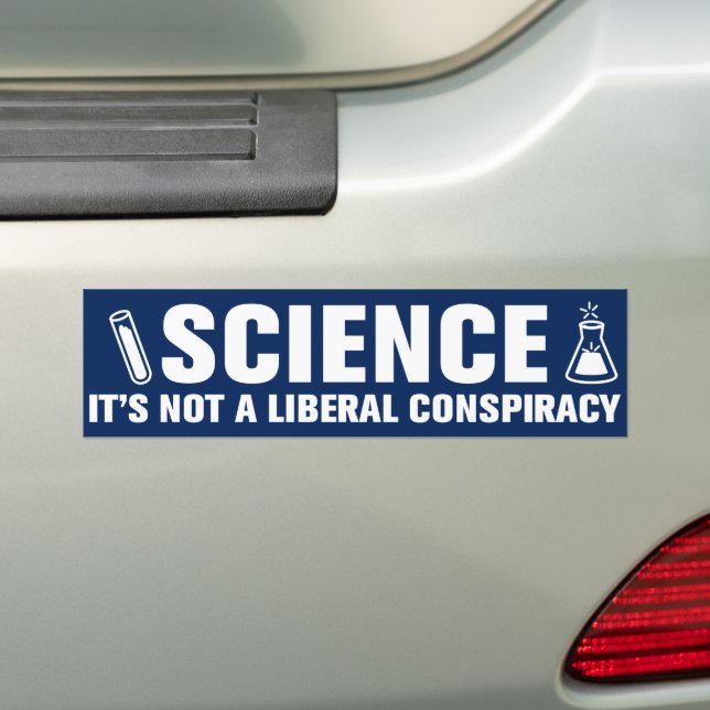 Science Is Not A Liberal Conspiracy Pro-Science Bumper Sticker (On Car)
