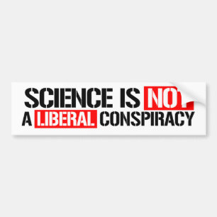 Science is NOT a Liberal Conspiracy - Resistance B Bumper Sticker