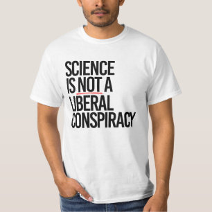 SCIENCE IS NOT A LIBERAL CONSPIRACY T-Shirt