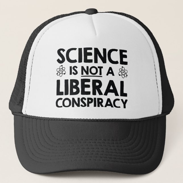 Science Is Not A Liberal Conspiracy Trucker Hat (Front)