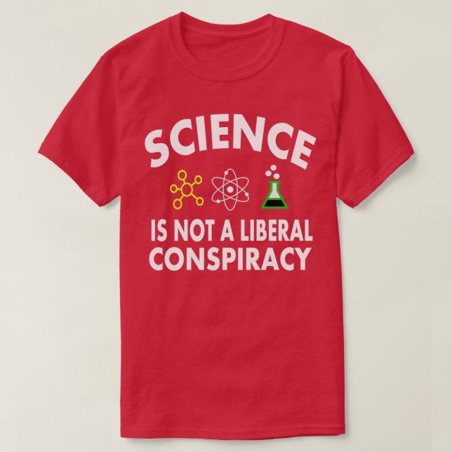 Science is Not a Liberal T-Shirt (Design Front)