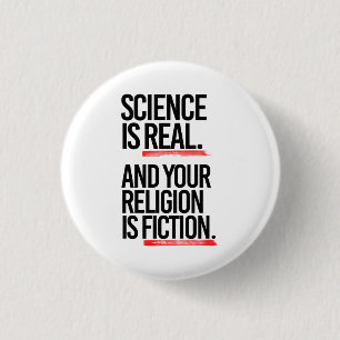 Science is real and your religion is fiction 3 cm round badge
