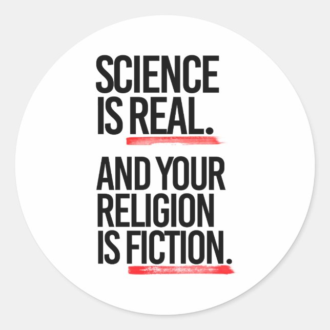 Science is real and your religion is fiction classic round sticker (Front)