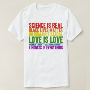Science is Real Black Live Matter Love Kindness T-Shirt